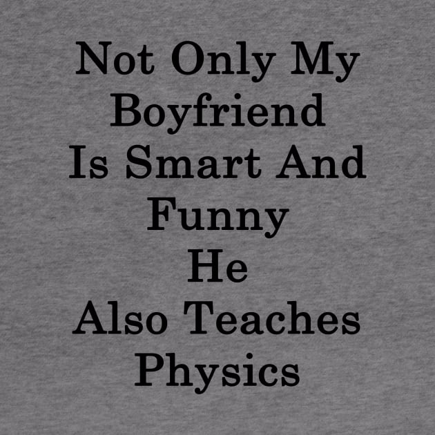 Not Only My Boyfriend Is Smart And Funny He Also Teaches Physics by supernova23